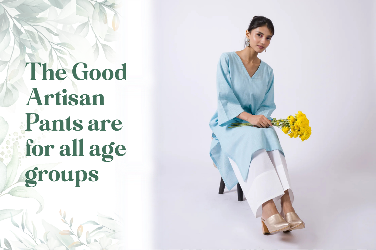 Why we say “The Good Artisan Pants are for all age groups’’